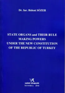 State Organs and Their Rule Making Powers Under The New Constitution Of The Rebuplic Of Turkey