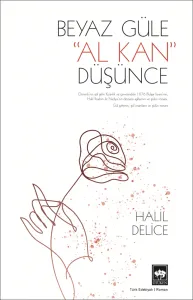 Beyaz Güle Al Kan Düşünce