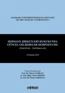 Sermaye Şirketleri Hukukunda Güncel Gelişmeler Sempozyumu