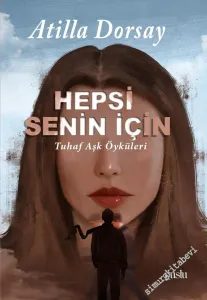 Hepsi Senin İçin : Tuhaf Aşk Öyküleri -         2022