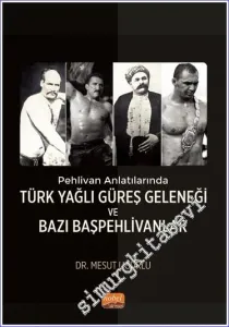 Pehlivan Anlatılarında Türk Yağlı Güreş Geleneği ve Bazı Başpehlivanlar -         2025