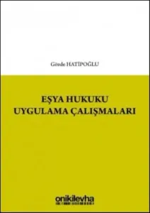 Eşya Hukuku Uygulama Çalışmaları-Gözde Hatipoğlu