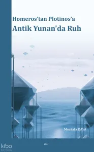 Homeros’tan Plotinos’a Antik Yunan’da Ruh