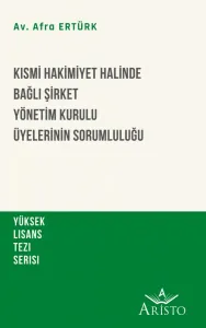 Kısmi Hakimiyet Halinde Bağlı Şirket Yönetim Kurulu Üyelerinin Sorumluluğu