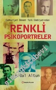 Cumhuriyet Dönemi Türk Edebiyatından Renkli Psikoportreler -