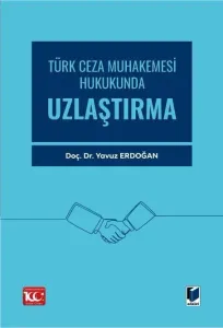Türk Ceza Muhakemesi Hukukunda Uzlaştırma