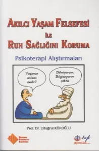 Akılcı Yaşam Felsefesi İle Ruh Sağlığını Koruma Akılcı Yaşam Felsefesi İle Ruh Sağlığını Koruma