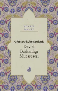Ahkâmu's-Sultaniyye’lerde Devlet Başkanlığı Müessesesi
