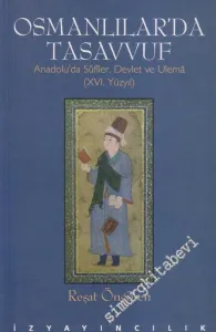 Osmanlılar'da Tasavvuf: Anadolu'da Sûfiler, Devlet ve Ulema (XVI. Yüzyıl) -        2000