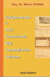 Kütüphanelerde ve Arşiv Kurumlarında Bilgi Teknolojilerinin Kullanımı