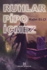 Ruhlar Pipo İçmez Ruhlar Pipo İçmez
