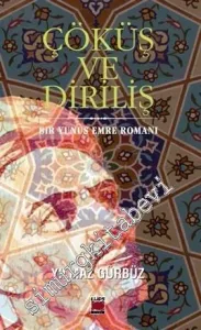 Çöküş ve Diriliş: Bir Yunus Emre Romanı -         2016