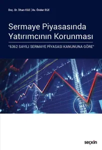 Sermaye Piyasasında Yatırımcının Korunması; "6362 Sayılı Sermaye Piyasası Kanununa Göre"