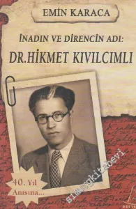 İnadın ve Direncin Adı: Dr. Hikmet Kıvılcımlı: Dr. Hikmet Kıvılcımlı'nın Hayatı, Mücadelesi ve Eserleri -
