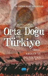 Orta Doğu ve Türkiye-Tarih Krizler ve Dış Politika