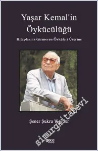 Yaşar Kemal'in Öykücülüğü : Kitaplarına Girmeyen Öyküleri Üzerine -         2022