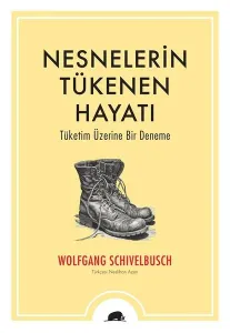Nesnelerin Tükenen Hayatı;Tüketim Üzerine Bir Deneme