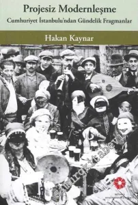 Projesiz Modernleşme: Cumhuriyet İstanbulu'ndan Gündelik Fragmanlar -        2012
