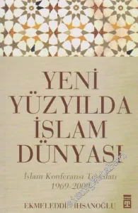 Yeni Yüzyılda İslam Dünyası: İslam Konferansı Teşkilatı 1969 - 2009 -