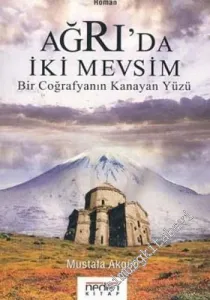 Ağrı'da İki Mevsim: Bir Coğrafyanın Kanayan Yüzü  -        2005