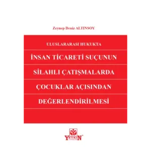 İnsan Ticareti Suçunun Silahlı Çatışmalarda Çocuklar Açısından Değerlendirilmesi