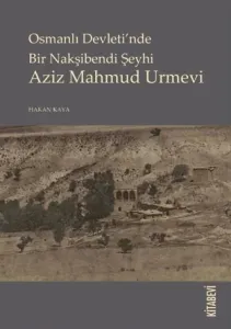 Osmanlı Devletinde Bir Nakşibendi Şeyhi Azi Mahmud Urmevi