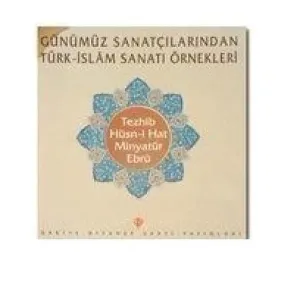 Günümüz Sanatçılarından Türk-İslam Sanatı Örnekleri