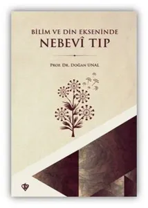 Bilim ve Din Ekseninde Nebevi Tıp