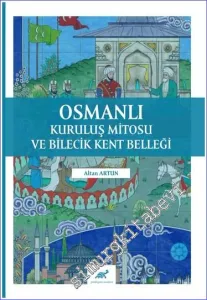 Osmanlı Kuruluş Mitosu ve Bilecik Kent Belleği -