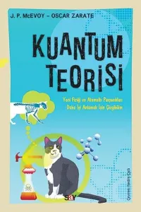 Kuantum Teorisi; Yeni Fiziği ve Atomaltı Parçacıkları Daha İyi Anlamak İçin Çizgibilim