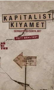Kapitalist Kıyamet;Sermaye mi Dünya mı?