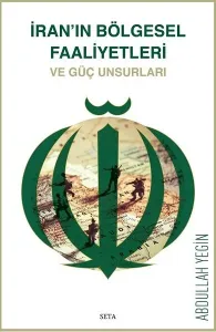 İran'ın Bölgesel Faaliyetleri ve Güç Unsurları
