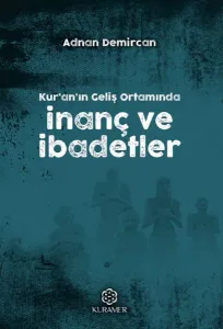 Kur'an'ın Geliş Ortamında İnanç ve İbadetler