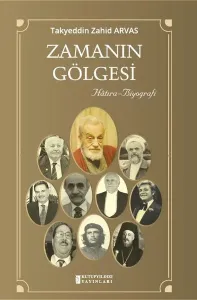 Zamanın Gölgesi; [Hâtıra-Biyografi]