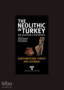 The Neolithic in Turkey ;Northwestern Turkey and İstanbul