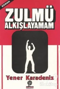 Zulmü Alkışlayamam
