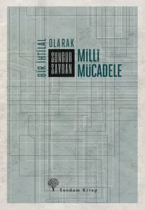 BİR İHTİLAL OLARAK MİLLÎ MÜCADELE