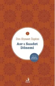 Asr-ı Saadet Dönemi - Din-Siyaset İlişkisi 1