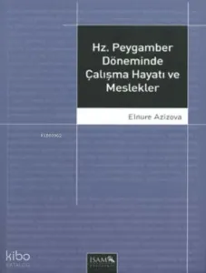 Hz. Peygamber Döneminde Çalışma Hayatı ve Meslekler
