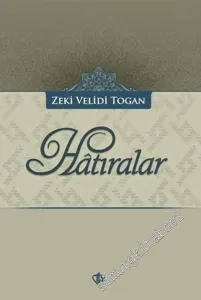 Hâtıralar: Türkistan ve Diğer Müslüman Doğu Türklerinin Milli Varlık ve Kültür Mücadeleleri -         2021