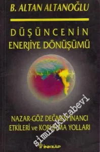 Düşüncenin Enerjiye Dönüşümü: Nazar - Göz Değmesi İnancı Etkileri ve Korunma Yolları -        1999