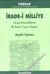İrade-i Milliye: Ulusal Mücadelenin İlk Resmi Yayın Organı -         2004