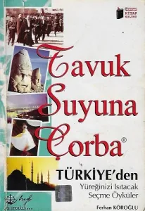Türkiye'den Yüreğinizi Isıtacak Seçme Öyküler Tavuk Suyuna Çorba