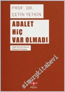 Adalet Hiç Var Olmadı Adalet Kavramı Üzerine Kötümser Bir Deneme -        2023
