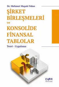 ŞİRKET BİRLEŞMELERİ VE KONSOLİDE FİNANSAL TABLOLAR