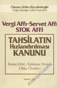 Tahsilatın Hızlandırılması Kanunu: Kanun Metni, Açıklaması, Yorumu, Dilekçe Örnekleri - Vergi Affı, Servet Affı, Stok Affı -