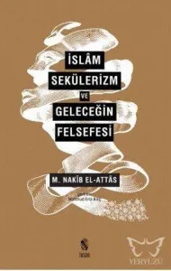 İslâm, Sekülerizm ve Geleceğin Felsefesi