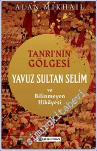 Tanrı'nın Gölgesi Yavuz Sultan Selim ve Bilinmeyen Hikayesi -         2022