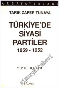 Türkiye'de Siyasi Partiler 1859 - 1952 TIPKIBASIM -        1996