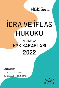 İcra Ve İflas Hukuku Hakkında Hukuk Genel Kurulu Kararları 2022